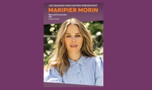 Les grandes rencontres présentent Maripier Morin | 13 novembre